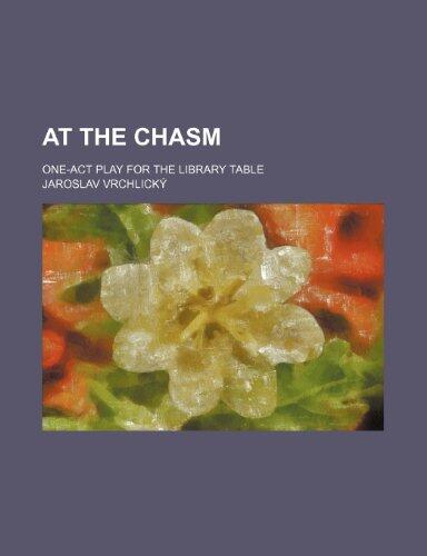 At the chasm; one-act play for the library table