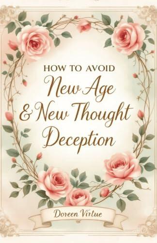 How to Avoid New Age and New Thought Deception: A Biblical & Practical Guide for Christian Women