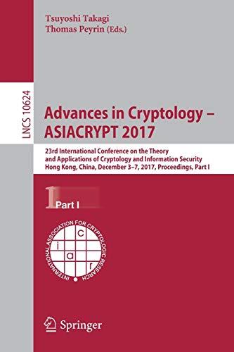 Advances in Cryptology - ASIACRYPT 2017: 23rd International Conference on the Theory and Applications of Cryptology and Information Security (I)