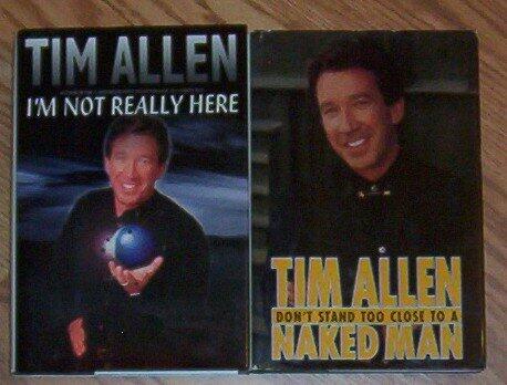 Tim Allen Hardback Books (Don't Stand to Close to a Naked Man & I'm Really Not't Here) By Tim Allen