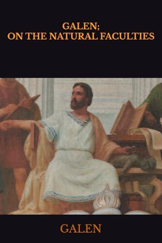 GALEN; ON THE NATURAL FACULTIES