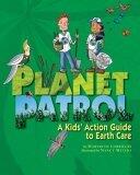 Planet Patrol: A Kids' Action Guide to Earth Care