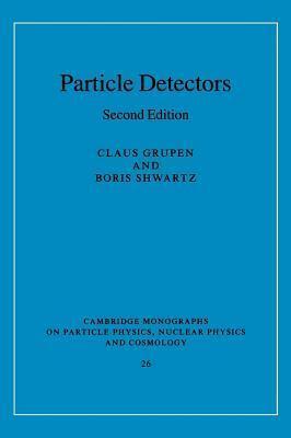 Particle Detectors. Cambridge Monographs on Particle Physics, Nuclear Physics and Cosmology, Volume 26.