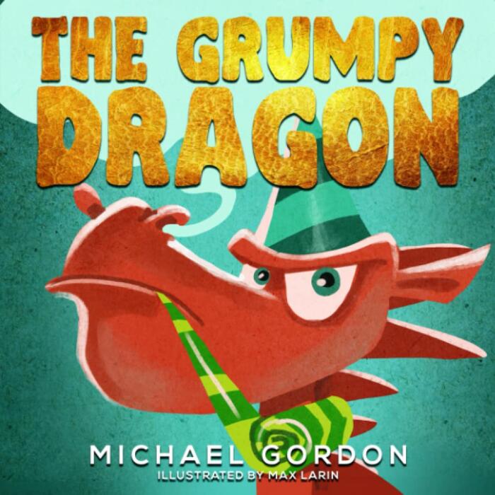 The Grumpy Dragon: (Kids Books about Anger Managent, Emmotions & Feelings, Preschool, Children, Ages 3 5)
