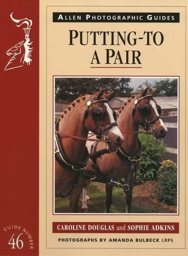 Putting-To a Pair (Allen Photographic Guides) by Douglas, Caroline, Adkins, Sophie (2005) Paperback