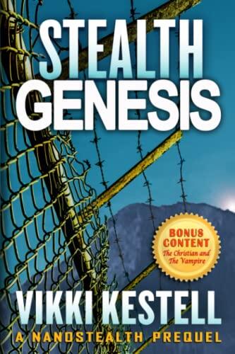 Stealth Genesis, A Nanostealth Prequel: With BONUS CONTENT: The Christian and The Vampire