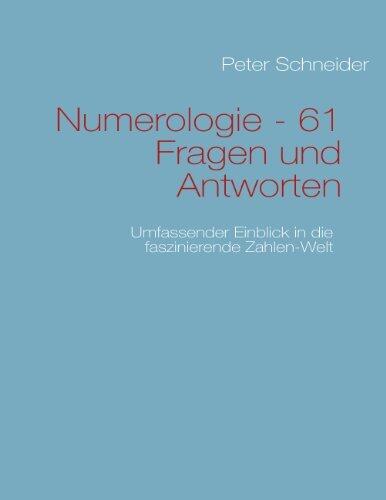 Numerologie - 61 Fragen und Antworten: Umfassender Einblick in die Zahlen-Welt