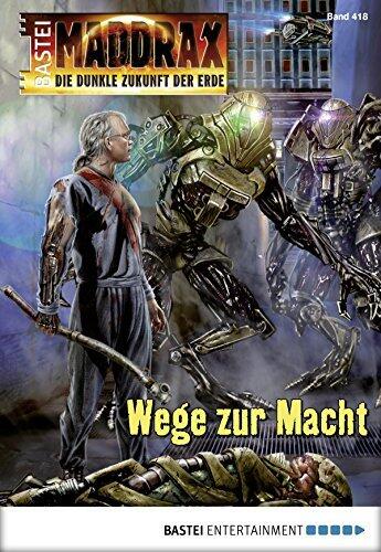 Maddrax 418: Wege zur Macht