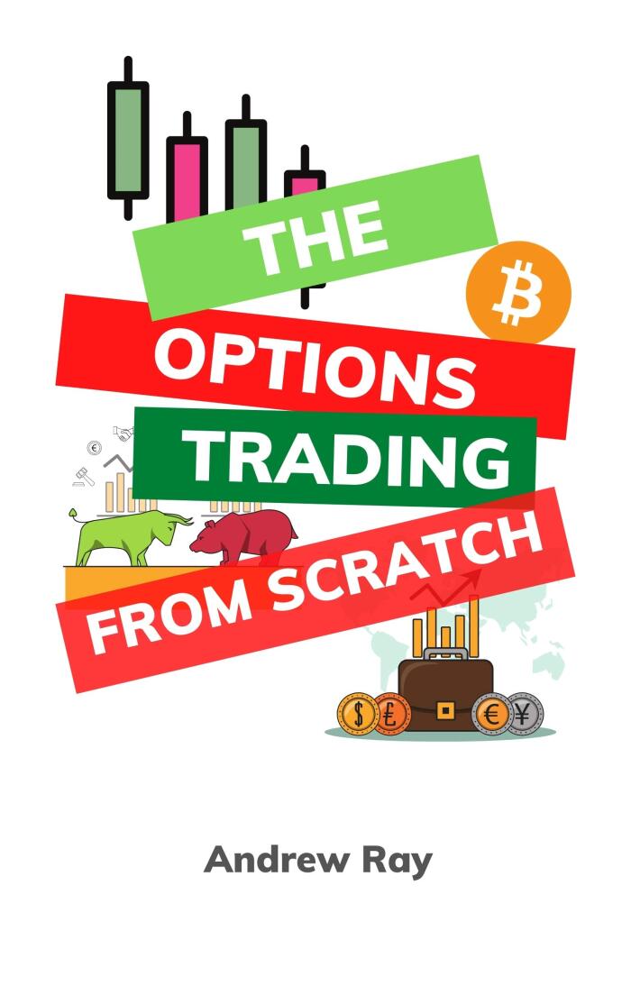 The Options trading from Scratch: A Detailed Beginner's Guide for a Novice Trader to start options trading , learn how to trade options.