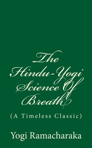 The Hindu-Yogi Science of Breath (A Timeless Classic)