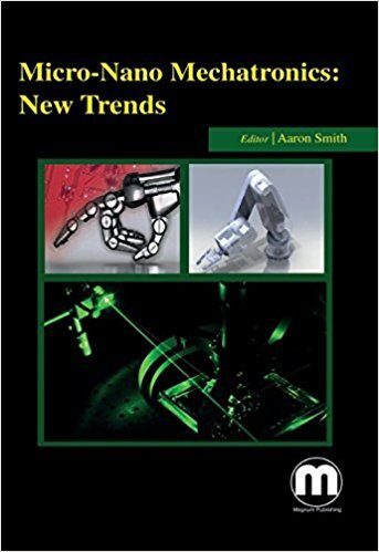 Micro-Nano Mechatronics: New Trends [Hardcover] [Jan 01, 2016] Aaron Smith