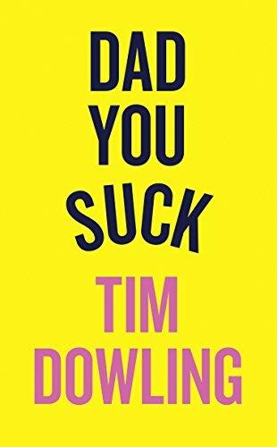 Dad You Suck: And other things my children tell me