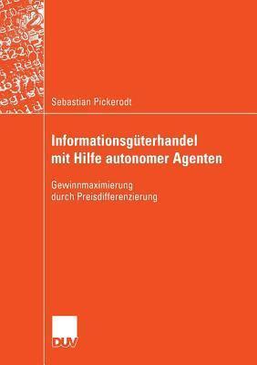 Informationsgüterhandel mit Hilfe autonomer Agenten: Gewinnmaximierung durch Preisdifferenzierung