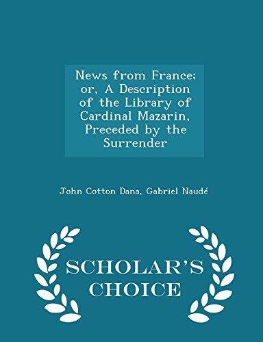 News From France: Or, a Description of the Library of Cardinal Mazarin, Preceded by the Surrender