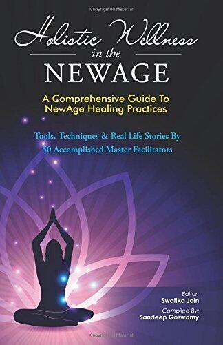 Holistic Wellness In The NewAge: A Comprehensive Guide To NewAge Healing Practices