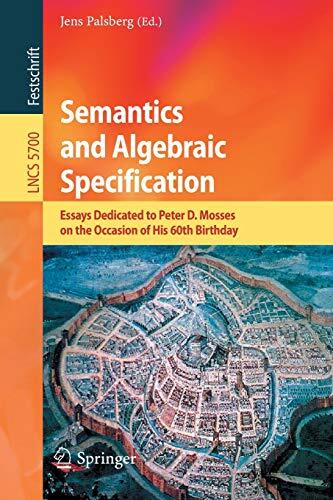 Semantics and Algebraic Specification: Essays Dedicated to Peter D. Mosses on His 60th Birthday