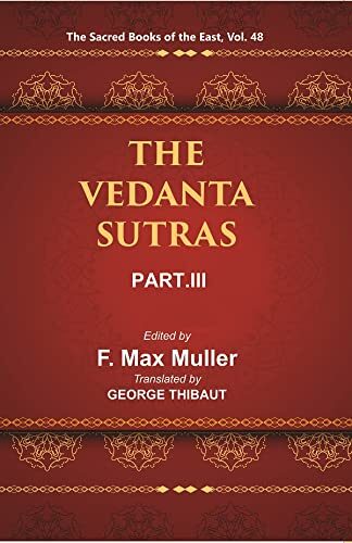 The Sacred Books of the East (THE VEDANTA-SUTRAS PART-III) Volume 48th