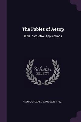 The Fables of Aesop: With Instructive Applications