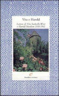 Vita e Harold. Lettere di Vita Sackville-West e Harold Nicolson 1910-1962