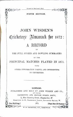 John Wisden's Cricketers' Almanack for 1872: A record of the full scores and bowling summaries of the principal matches played in 1871, with other information useful and interesting to cricketers