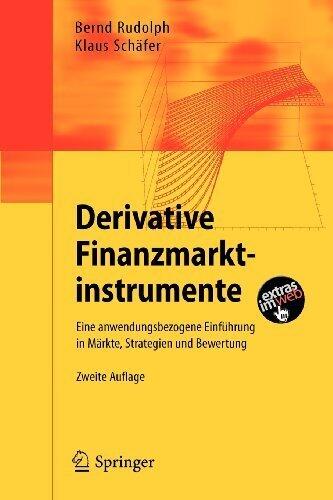 Derivative Finanzmarktinstrumente: Eine anwendungsbezogene Einführung in Märkte, Strategien und Bewertung