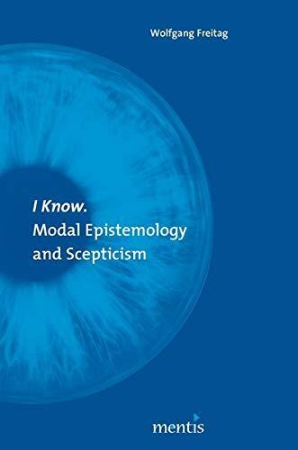 I Know: Modal Epistemology And Scepticism
