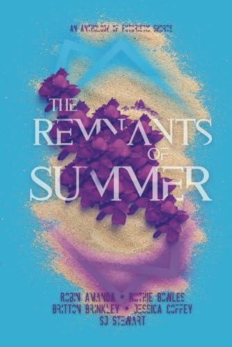 Remnants of Summer: An Anthology of Futuristic Shorts