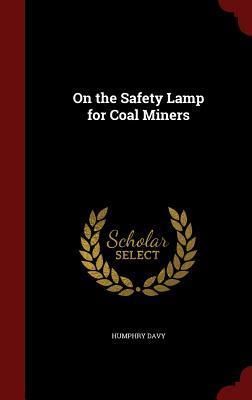 On the Safety Lamp for Coal Miners