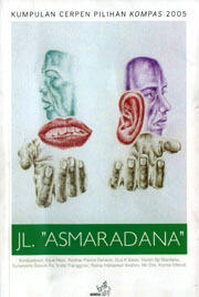 Jl. "Asmaradana": Kumpulan Cerpen Pilihan KOMPAS 2005