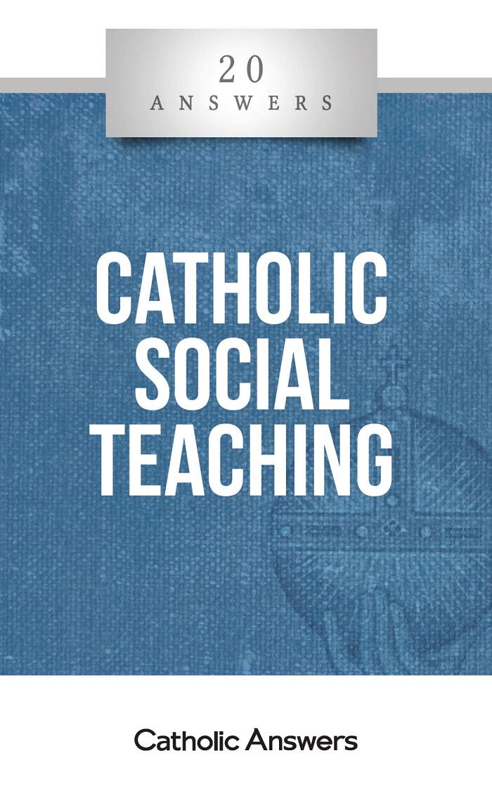 20 Answers - Catholic Social Teaching
