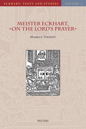 Meister Eckhart, 'On the Lord's Prayer': Introduction, Text, Translation, and Commentary
