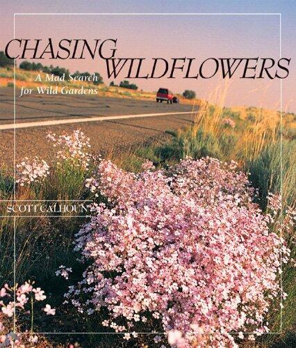 Chasing Wildflowers: A Mad Search for Wild Gardens