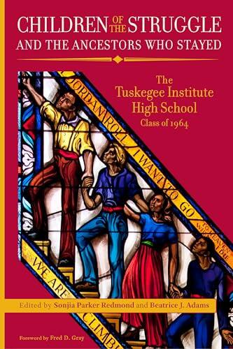 Children of the Struggle and the Ancestors Who Stayed: The Tuskegee Institute High School Class of 1964