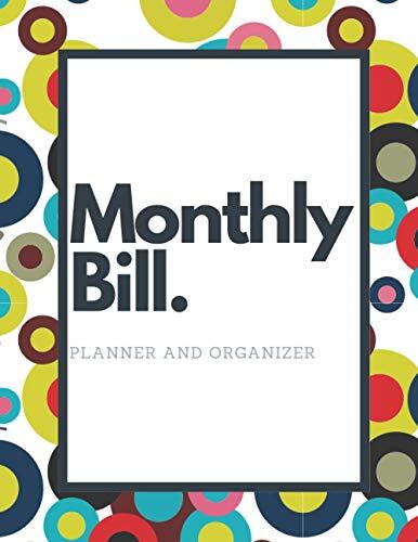 Monthly Bill Planner and Organizer: Monthly Budget Planner Monthly and Weekly Budget Planner - Journal Notebook