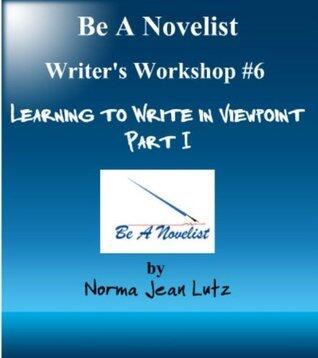 Learning to Write in Viewpoint Part I: Be a Novelist Writer's Workshop - 6