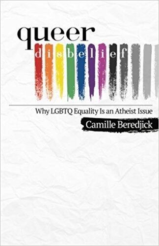 Queer Disbelief: Why LGBTQ Equality Is an Atheist Issue