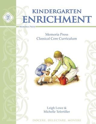 Kindergarten Enrichment Guide: Memoria Press Classical Core Curriculum