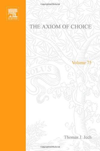 The Axiom of Choice Studies in Logic and the Foundations of Mathematics, Vol. 75