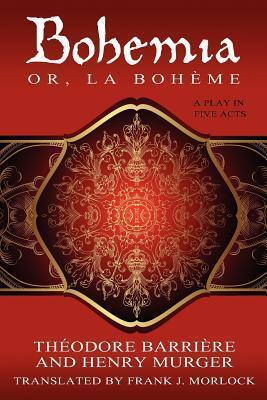 Bohemia; or, La Bohème: A Play in Five Acts