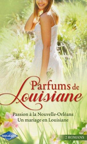 Parfums de Louisiane: Passion a la Nouvelle Orleans / Un Mariage En Louisiane