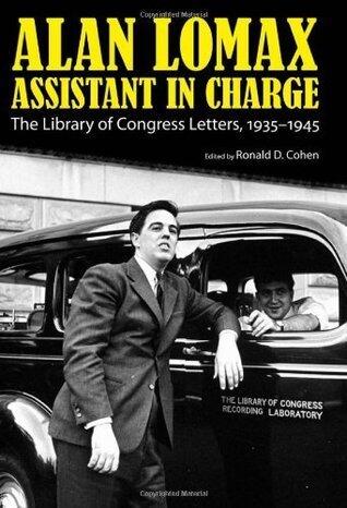 Alan Lomax, Assistant in Charge: The Library of Congress Letters, 1935-1945
