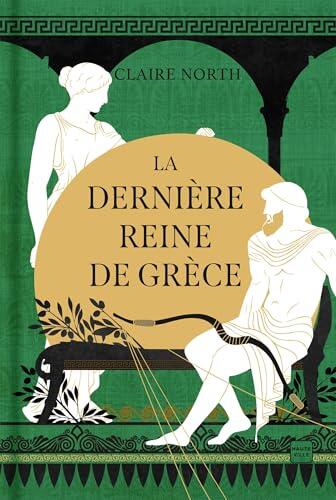 Le Chant des déesses, T3 : La Dernière Reine de Grèce