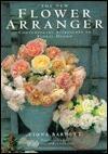 The New Flower Arranger: Contemporary Approaches to Floral Design