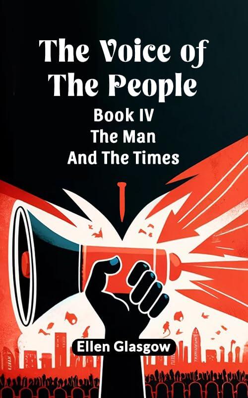 The Voice Of The People Book IV The Man And The Times