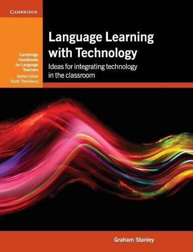 Language Learning with Technology: Ideas for Integrating Technology in the Classroom
