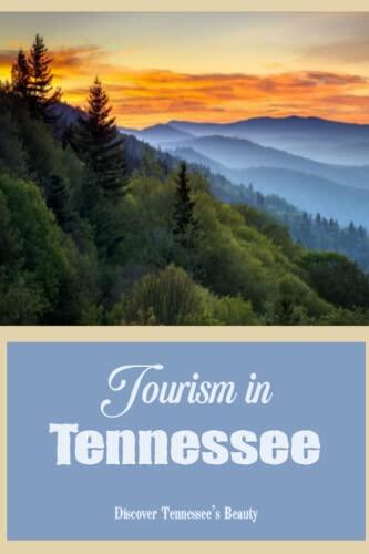 Tourism in Tennessee: Discover Tennessee's Beauty: Investigate Tennessee's Beauty
