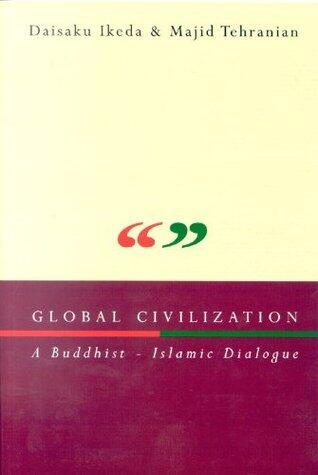 Global Civilization: A Buddhist-Islamic Dialogue