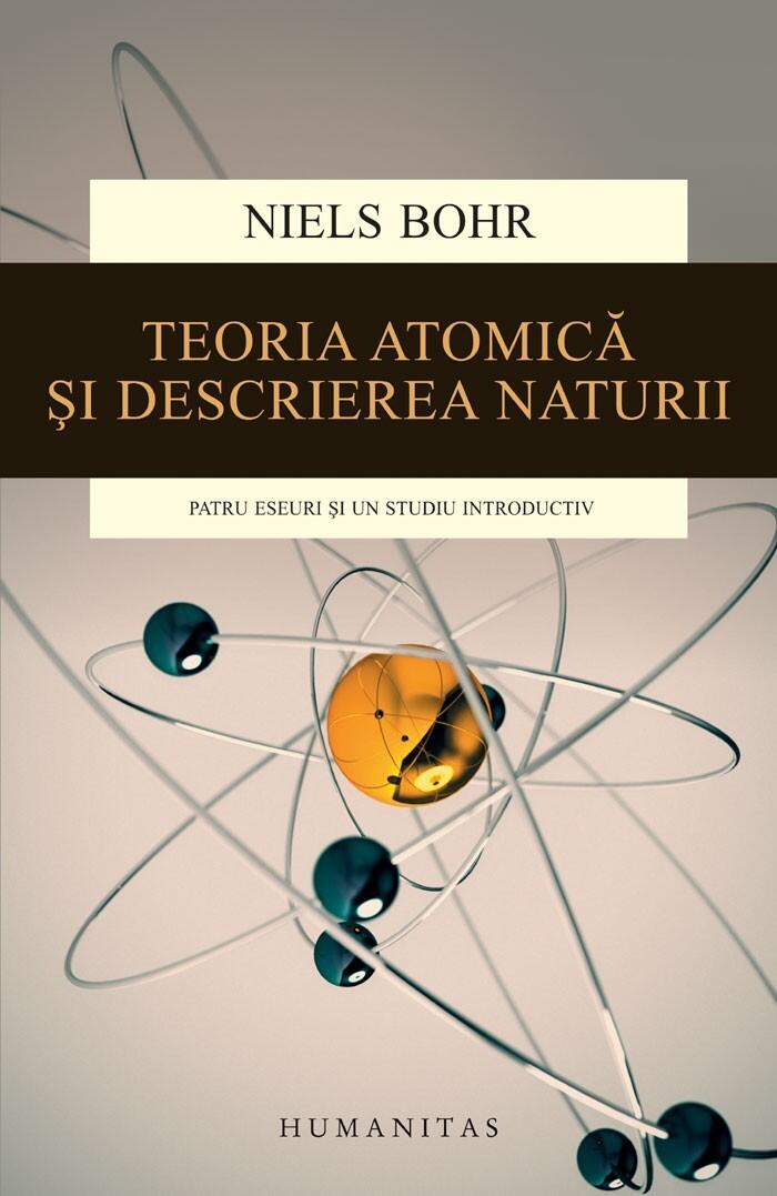 Teoria atomică şi descrierea naturii: patru eseuri şi un studiu introductiv