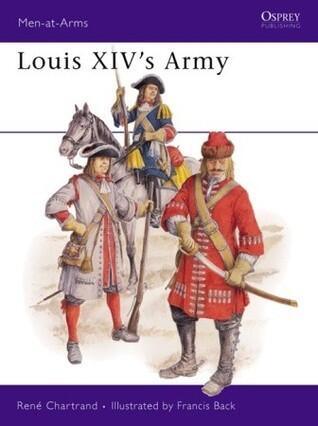 Louis XIV's Army (Men-At-Arms Series, 203)