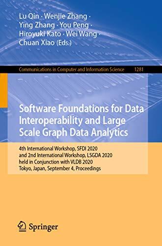 Software Foundations for Data Interoperability and Large Scale Graph Data Analytics: 4th International Workshop, SFDI 2020, and 2nd International Workshop, ... Computer and Information Science Book 1281)